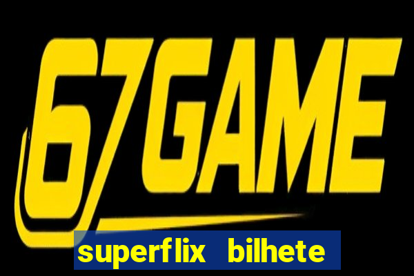 superflix bilhete de loteria